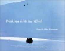 Walking with the Wind - Abbas Kiarostami, عباس کیارستمی, احمد کریمی حکاک, Michael C. Beard