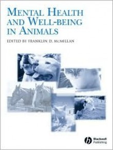 Mental Health and Well-Being in Animals: Occupational and Environmental Health for the Health Professions - Franklin D. McMillan