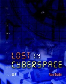 Lost in Cyberspace - Alan Richter, Carol Willett