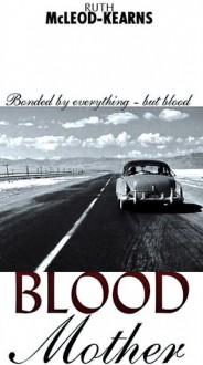 Blood Mother - Ruth McLeod-Kearns, Alexander McLeod