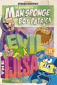 The Adventures of Man Sponge and Boy Patrick in E.V.I.L. vs. the I.J.L.S.A. - Erica David