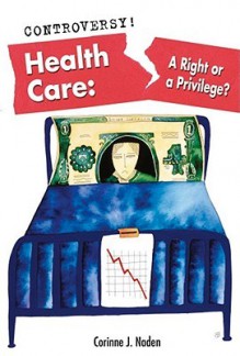 Health Care: A Right or a Privilege? - Corinne J. Naden