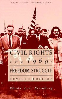 Social Movements Past and Present Series: Civil Rights: The 1960s Freedom Struggle, Revised Edition - Rhoda Blumberg