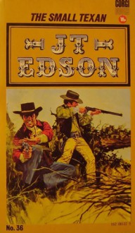 The Small Texan - J.T. Edson