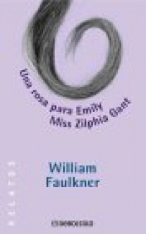 Una Rosa Para Emily Y Miss Zil - William Faulkner