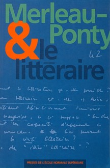 Merleau-Ponty & le littéraire - Anne Simon, Nicolas Castin