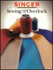 Sewing With an Overlock (Singer Sewing Reference Library) - Singer Sewing Company