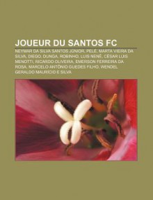 Joueur Du Santos FC: Neymar Da Silva Santos J Nior, Pel , Marta Vieira Da Silva, Diego, Dunga, Robinho, Luis Nen , C Sar Luis Menotti - Source Wikipedia