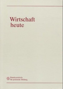 Wirtschaft heute - Bundeszentrale für politische Bildung