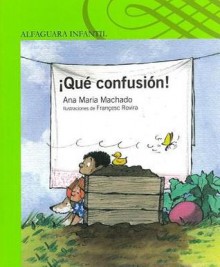 Que Confusion! = What a Mess! - Ana María Machado, Franesc Rovira