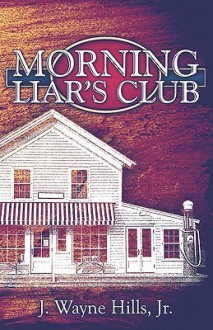 Morning Liar's Club - J. Wayne Hills Jr.