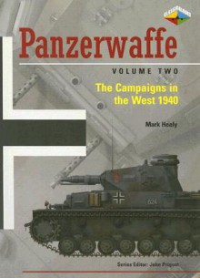 Panzerwaffe Vol. 2: The Campaigns in the West 1940 - John Prigent, John Prigent