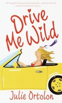 Drive Me Wild - Julie Ortolon