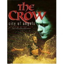 The Crow: City of Angels : A Diary of the Film - Jeff Connor, Robert Zuckerman