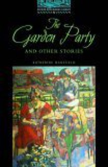 The Oxford Bookworms Library: Stage 5: 1,800 Headwords The Garden Party And Other Stories (Oxford Bookworms Library) - Tricia Hedge, Katherine Mansfield