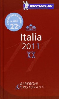 MICHELIN Guide Italia, 2011 (Michelin Red Guide Italia (Italy): Hotels & Restaurants (Italian)) - Michelin