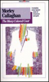 The Many Colored Coat - Morley Callaghan