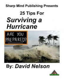 25 Tips for Surviving a Hurricane - David Nelson