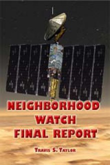 Neighborhood Watch Final Report - Travis S. Taylor