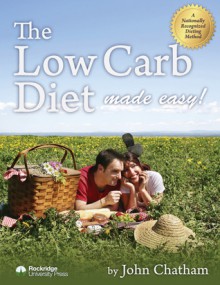 The Low Carb Diet Made Easy - John Chatham