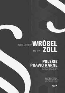 Polskie Prawo Karne. Część Ogólna - Włodzimierz Wróbel, Andrzej Zoll