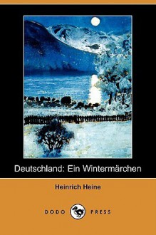 Deutschland: Ein Wintermarchen (Dodo Press) - Heinrich Heine