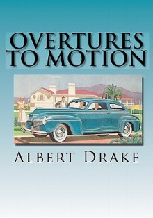 Overtures to Motion - Albert Drake