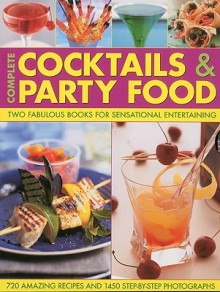 Complete Cocktails & Party Food: Two Fabulous Books for Sensational Entertaining - Stuart Walton