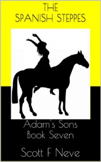 The Spanish Steppes (Adam's Sons Book 7) - Scott F Neve