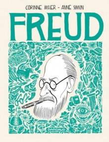 Freud: Une Biographie Dessinée - Corinne Maier, Anne Simon