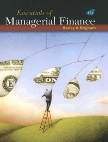 Essentials of Managerial Finance (with Thomson ONE - Business School Edition 6-Month Printed Access Card) - Scott Besley, Eugene F. Brigham