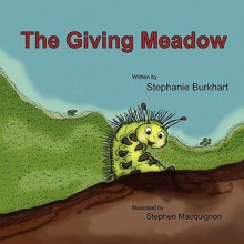 The Giving Meadow - Stephanie Burkhart, Stephen Macquignon