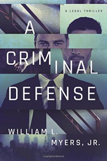 A Criminal Defense - Jr., William L. Myers