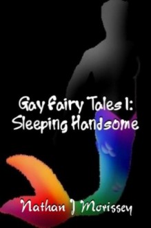 Gay Fairy Tales 1: Sleeping Handsome - Nathan J. Morissey