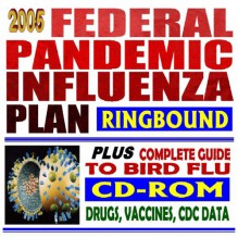 2005 Federal Pandemic Influenza Plan Plus Complete Guide To Bird Flu Bush Administration Strategic Plan, Public Health Guidelines, Drugs, Vaccines, Cdc Data (Book & Cd Rom) - PM Medical Health News