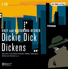 Dickie Dick Dickens: Hörspiel - Rolf Becker, Alexandra Becker