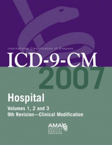 AMA ICD-9-CM 2007 Hospitals and Payors Vol. 1,2 & 3: Full Size Edition - American Medical Association