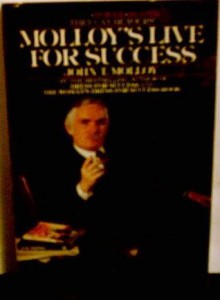 Molloy's Live for success - John T. Molloy