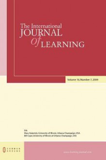 The International Journal of Learning: Volume 16, Number 7 - Mary Kalantzis