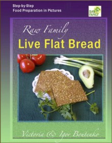 Raw Family Live Flat Bread - Victoria Boutenko, Igor Boutenko