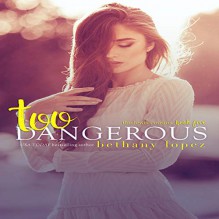 Too Dangerous (The Lewis Cousins, #5) - Bethany Lopez