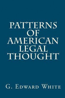 Patterns of American Legal Thought - G. Edward White