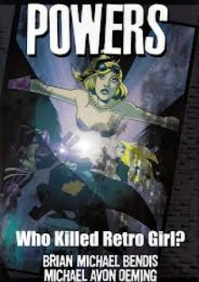 Powers vol 1 - Who killed Retro Girl? - Brian Michael Bendis, Michael Avon Oeming