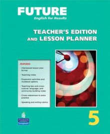 Future English for Results 5: Lesson Planner - Lynda Terrill, Betsy Lindeman Wong, Beatriz B. Diaz