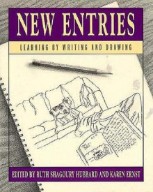 New Entries: Learning by Writing and Drawing - Ruth Shagoury