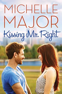 Kissing Mr. Right - Michelle Major