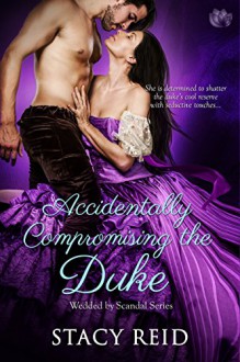 Accidentally Compromising the Duke - Stacy Reid