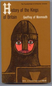 The History of the Kings of Britian (Dutton Everyman paperback, # 14) - Charles W. Dunn, Sebastian Evans, Geoffrey of Monmouth