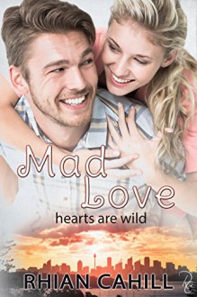 Mad Love (Hearts Are Wild): Hearts Are Wild - Rhian Cahill