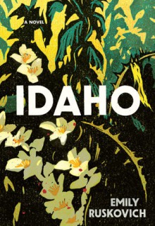 Idaho - Emily Ruskovich